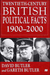 Title: Twentieth-Century British Political Facts, 1900-2000 / Edition 8, Author: D. Butler