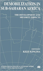 Title: Demobilization in Subsaharan Africa: The Development and Security Impacts, Author: K. Kingma