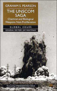 Title: The UNSCOM Saga: Chemical and Biological Weapons Non-Proliferation / Edition 1, Author: Graham S. Pearson