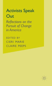Title: Activists Speak Out: Reflections on the Pursuit of Change in America / Edition 1, Author: NA NA