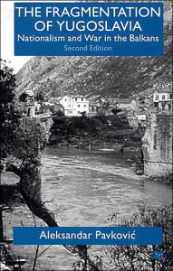 Title: The Fragmentation of Yugoslavia: Nationalism and War in the Balkans / Edition 2, Author: A. Pavkovic