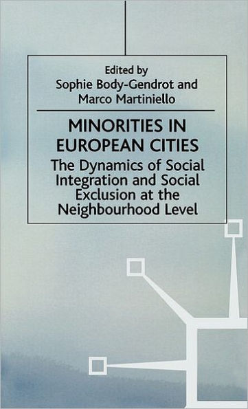 Minorities in European Cities: The Dynamics of Social Integration and Social Exclusion at the Neighbourhood Level