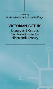Title: Victorian Gothic: Literary and Cultural Manifestations in the Nineteenth Century, Author: J. Wolfreys