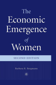 Title: The Economic Emergence of Women, Author: B. Bergmann
