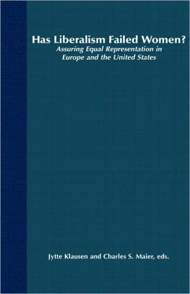 Has Liberalism Failed Women?: Assuring Equal Representation In Europe and The United States / Edition 1