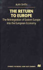 The Return To Europe: The Reintegration of Eastern Europe into the European Economy / Edition 1