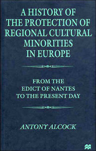 Title: A History of the Protection of Regional Cultural Minorities in Europe: From the Edict of the Nantes to the Present Day, Author: NA NA