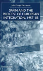 Spain and the Process of European Integration, 1957-85