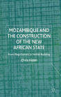 Mozambique and the Construction of the New African State: From Negotiations to Nation Building