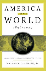 Title: America and the World, 1898-2025: Achievements, Failures, Alternative Futures, Author: NA NA