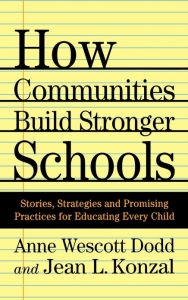 Title: How Communities Build Stronger Schools: Stories, Strategies, and Promising Practices for Educating Every Child, Author: A. Dodd