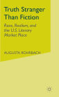 Truth Stranger Than Fiction: Race, Realism, and the U.S. Literary Market Place