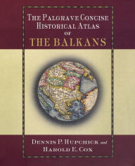 Title: The Palgrave Concise Historical Atlas of the Balkans, Author: D. Hupchick