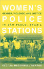 Women's Police Stations: Gender, Violence, and Justice in Sao Paulo, Brazil / Edition 1
