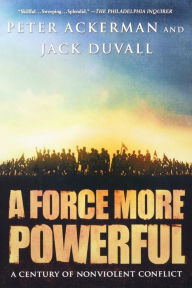 Title: A Force More Powerful: A Century of Non-violent Conflict, Author: Peter Ackerman