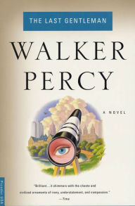Title: The Last Gentleman: A Novel, Author: Walker Percy