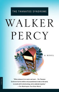 Title: The Thanatos Syndrome: A Novel, Author: Walker Percy