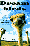 Dreambirds: The Strange History of the Ostrich in Fashion, Food and Fortune