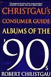 Christgau's Consumer Guide: Albums of the '90s