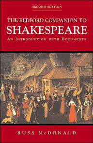 Title: The Bedford Companion to Shakespeare: An Introduction with Documents / Edition 2, Author: Russ McDonald