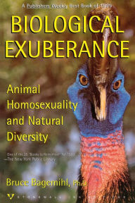 Title: Biological Exuberance: Animal Homosexuality and Natural Diversity, Author: Bruce Bagemihl
