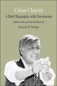 Cesar Chavez: A Brief Biography with Documents / Edition 1