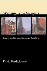 Title: Writing on the Margins: Essays on Composition and Teaching / Edition 1, Author: David Bartholomae
