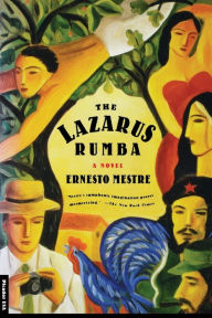 Title: The Lazarus Rumba: A Novel, Author: Ernesto Mestre