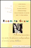 Room to Grow: Twenty-Two Writers Encounter the Pleasures and Paradoxs of Raising Young Children