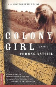 Title: Colony Girl: A Novel, Author: Thomas Rayfiel