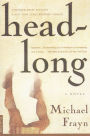 Headlong: A Novel