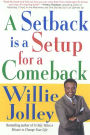 A Setback Is a Setup for a Comeback: Turn Your Moments of Doubt and Fear into Times of Triumph