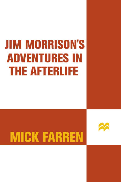 Jim Morrison's Adventures in the Afterlife: A Novel