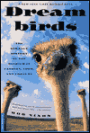 Dreambirds: The Strange History of the Ostrich in Fashion, Food, and Fortune