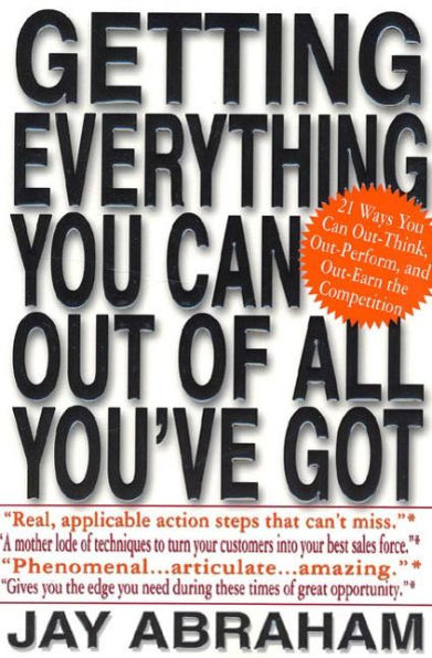 Getting Everything You Can Out of All You've Got: 21 Ways You Can Out-Think, Out-Perform, and Out-Earn the Competition