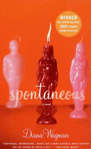 Title: Spontaneous: A Novel, Author: Diana Wagman
