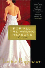 For All the Wrong Reasons by Louise Bagshawe, Hardcover | Barnes & Noble®