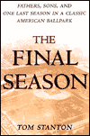 The Final Season: Fathers, Sons, and One Last Season in a Classic American Ballpark