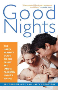Title: Good Nights: The Happy Parents' Guide to the Family Bed (and a Peaceful Night's Sleep!), Author: Maria Goodavage