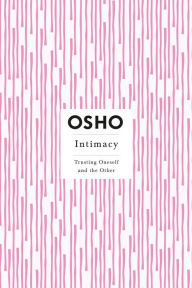 Title: Intimacy: Trusting Oneself and the Other, Author: Osho