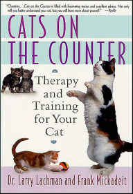 Title: Cats on the Counter: Therapy and Training for Your Cat, Author: Larry Lachman