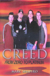 Title: Creed: From Zero to Platinum, Author: Marc Shapiro