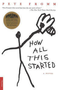 Title: How All This Started: A Novel, Author: Pete Fromm