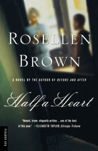 Title: Half a Heart, Author: Rosellen Brown