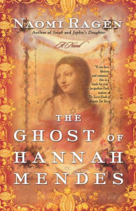 Title: The Ghost of Hannah Mendes: A Novel, Author: Naomi Ragen