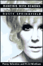 Dancing with Demons: The Authorized Biography of Dusty Springfield
