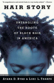 Hair Story: Untangling the Roots of Black Hair in America