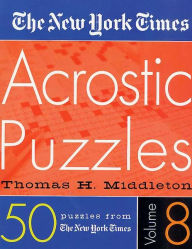 Title: The New York Times Acrostic Puzzles Volume 8, Author: The New York Times