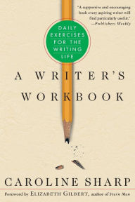 A Writer's Workbook: Daily Exercises for the Writing Life