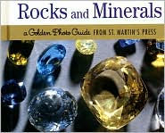 Rocks and Minerals: A Golden Photo Guide from St. Martin's Press